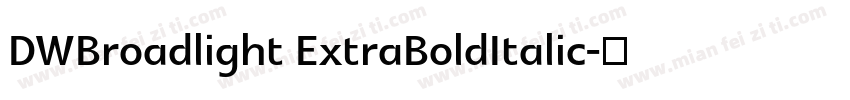 DWBroadlight ExtraBoldItalic字体转换